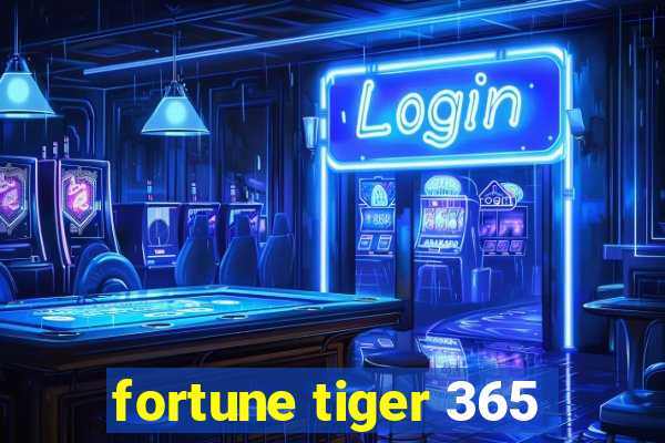 fortune tiger 365